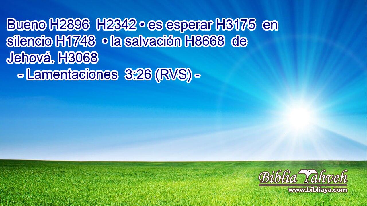 Bueno H2896  H2342 • es esperar H3175  en silencio H1748  • la salvación H8668  de Jehová. H3068  