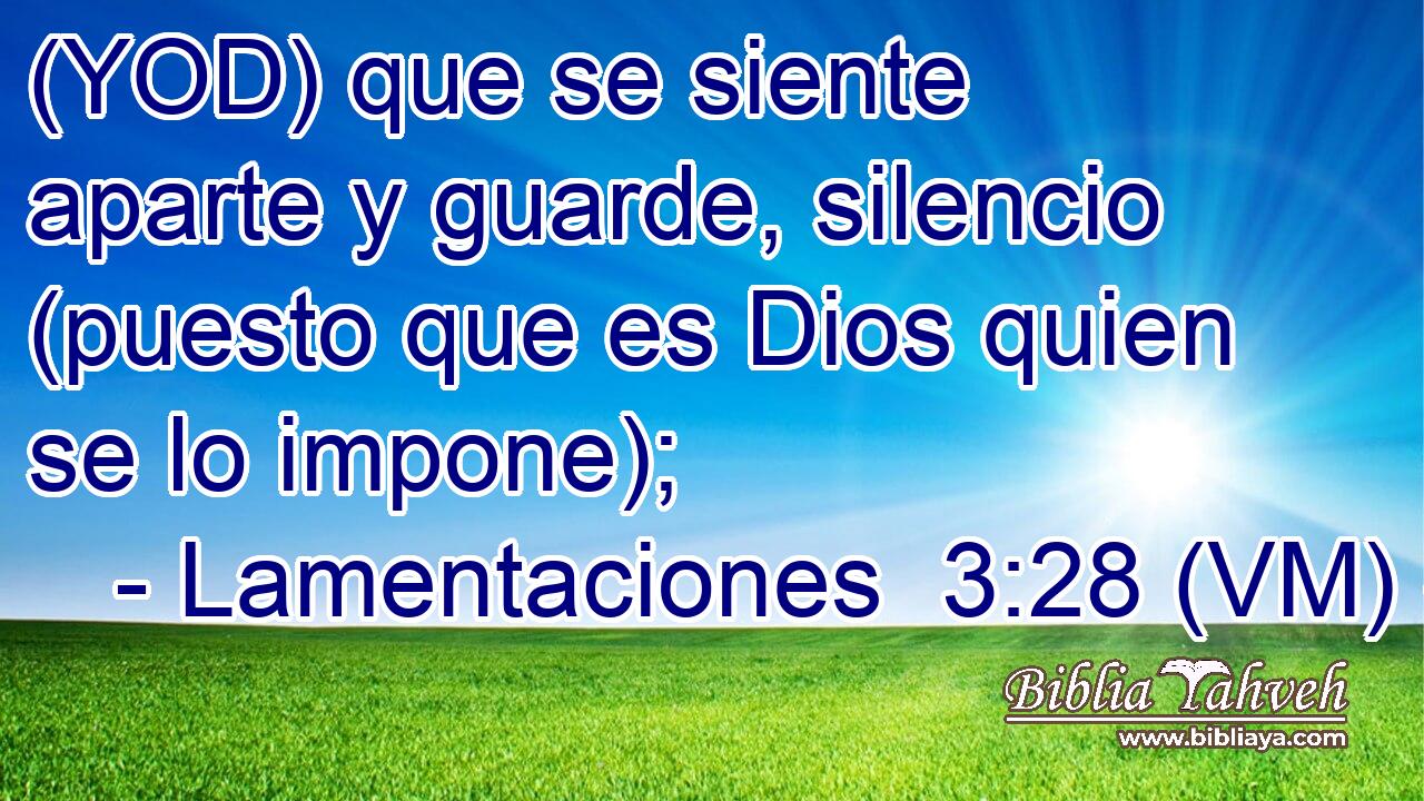  (YOD) que se siente aparte y guarde, silencio (puesto que es Dios quien se lo impone); 