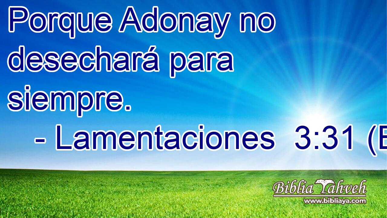 Porque Adonay no desechará para siempre.