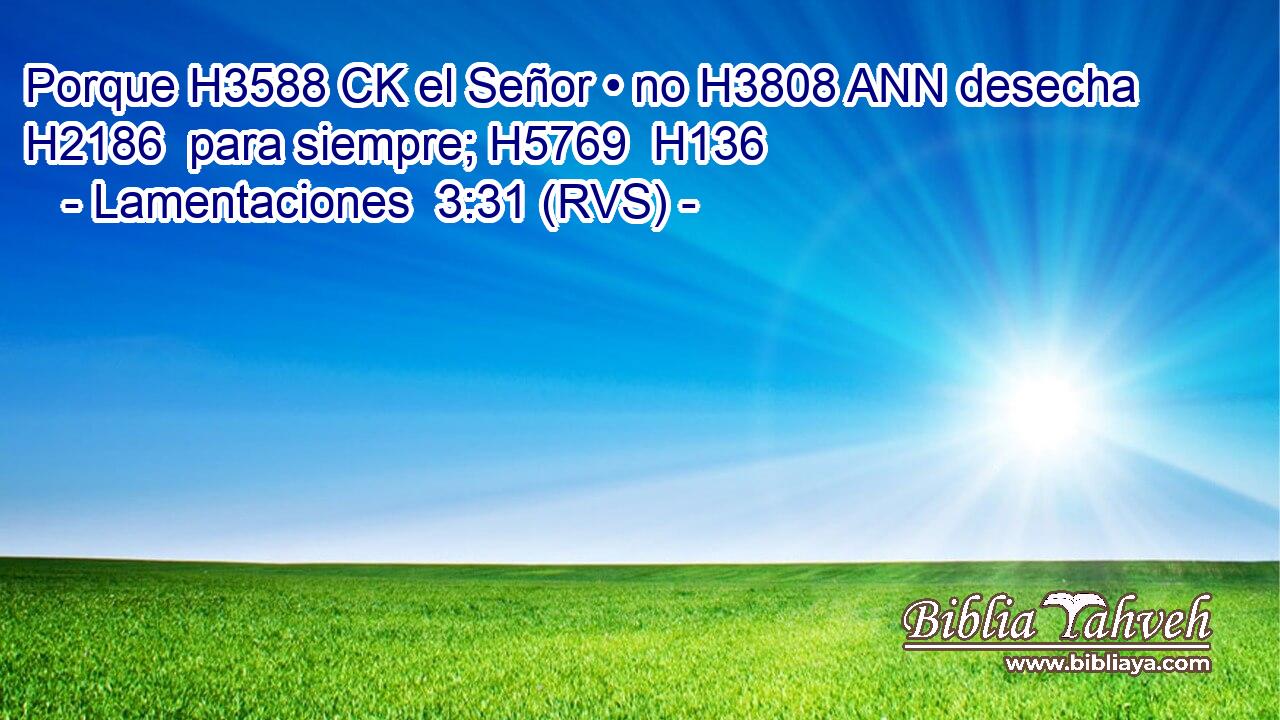 Porque H3588 CK el Señor • no H3808 ANN desecha H2186  para siempre; H5769  H136 