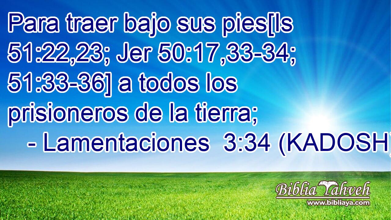  Para traer bajo sus pies[Is 51:22,23; Jer 50:17,33-34; 51:33-36] a todos los prisioneros de la tierra; 
