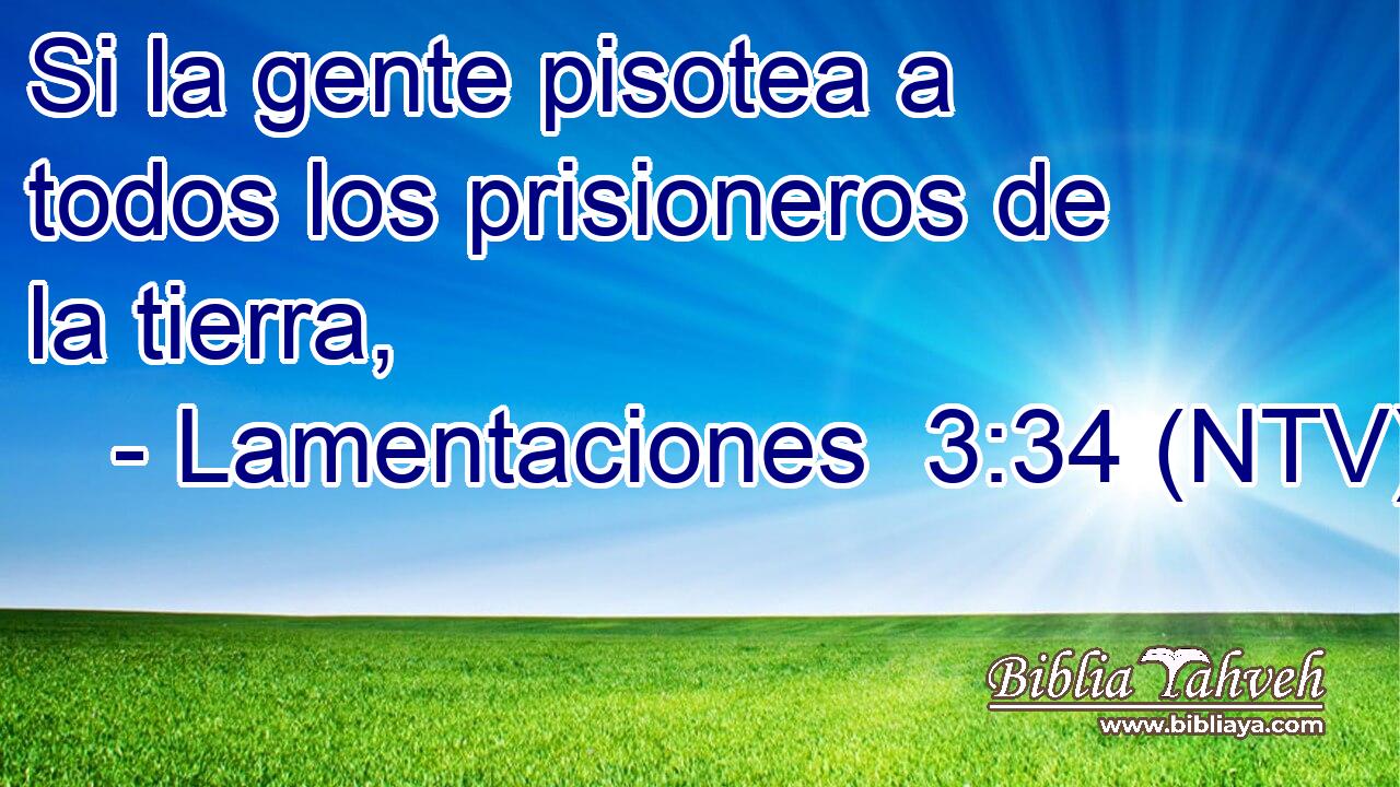 Si la gente pisotea a todos los prisioneros de la tierra,