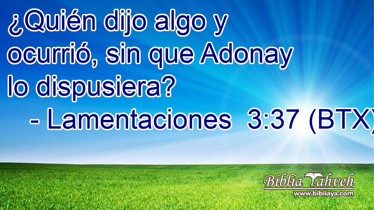 ¿Quién dijo algo y ocurrió, sin que Adonay lo dispusiera?