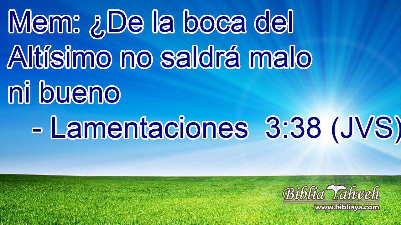 Mem: ¿De la boca del Altísimo no saldrá malo ni bueno