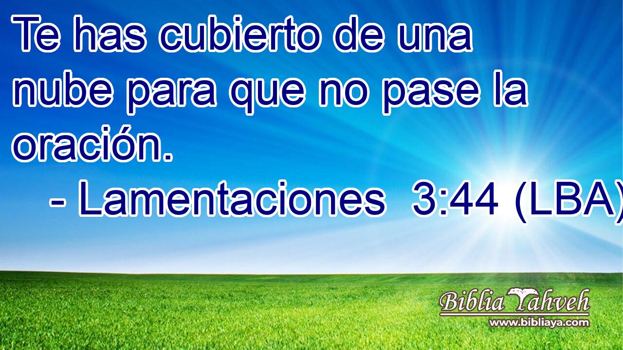 Te has cubierto de una nube para que no pase la oración.