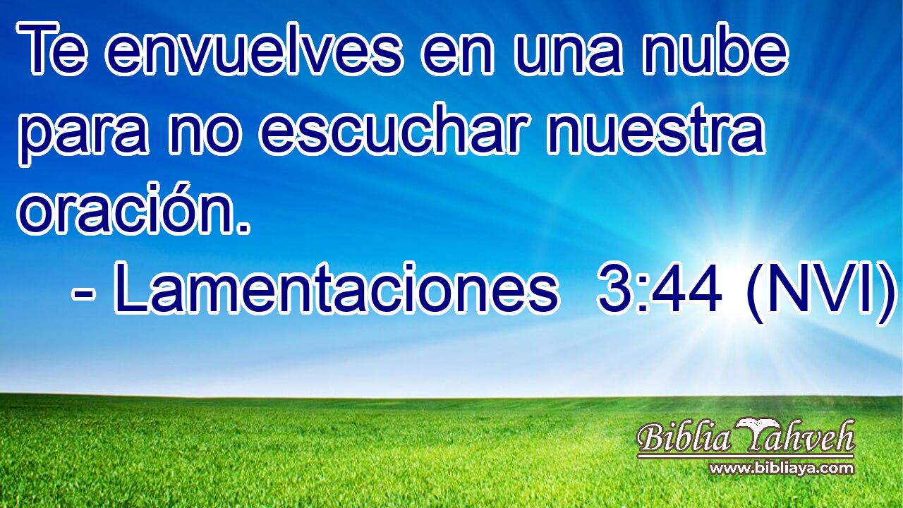  Te envuelves en una nube para no escuchar nuestra oración. 