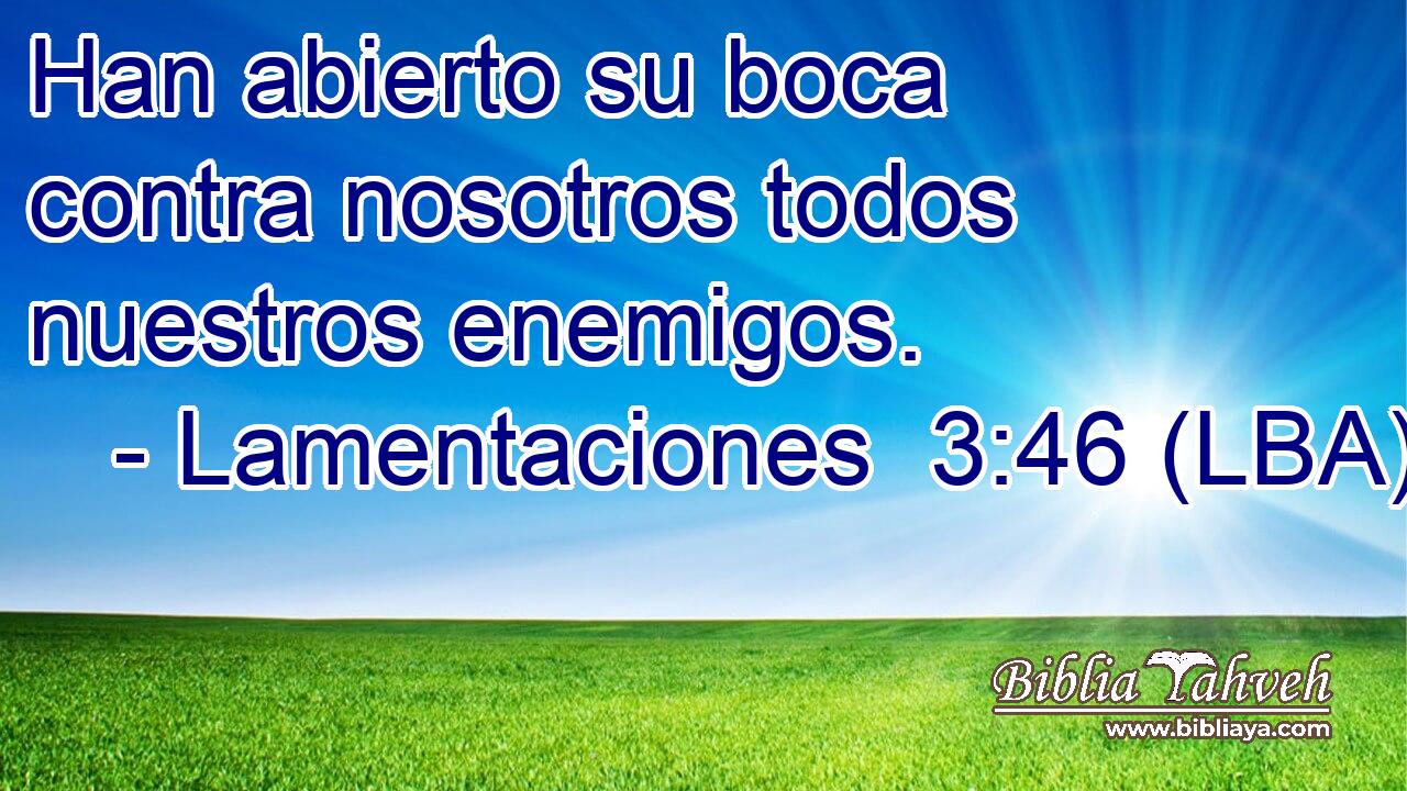 Han abierto su boca contra nosotros todos nuestros enemigos.