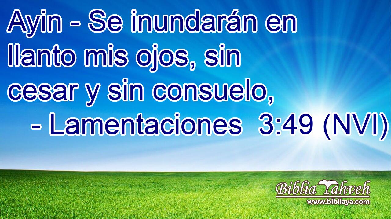  Ayin - Se inundarán en llanto mis ojos, sin cesar y sin consuelo, 