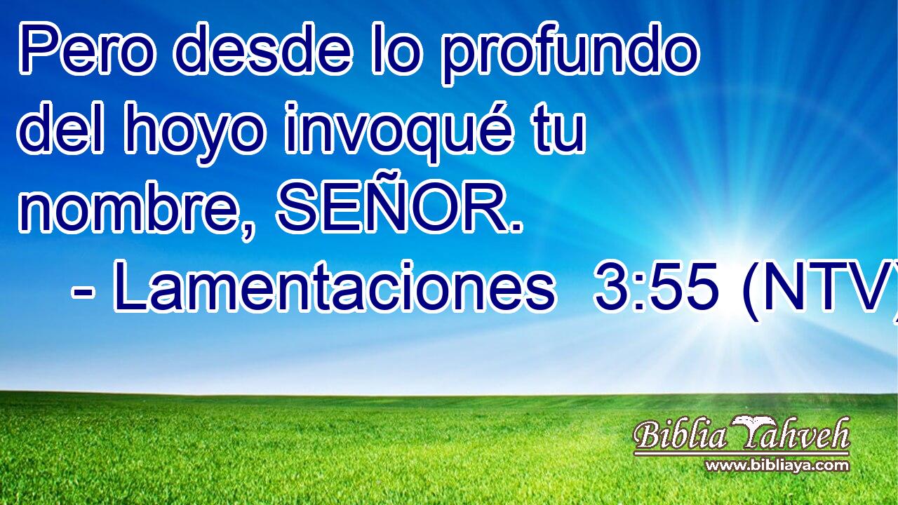 Pero desde lo profundo del hoyo invoqué tu nombre, SEÑOR.