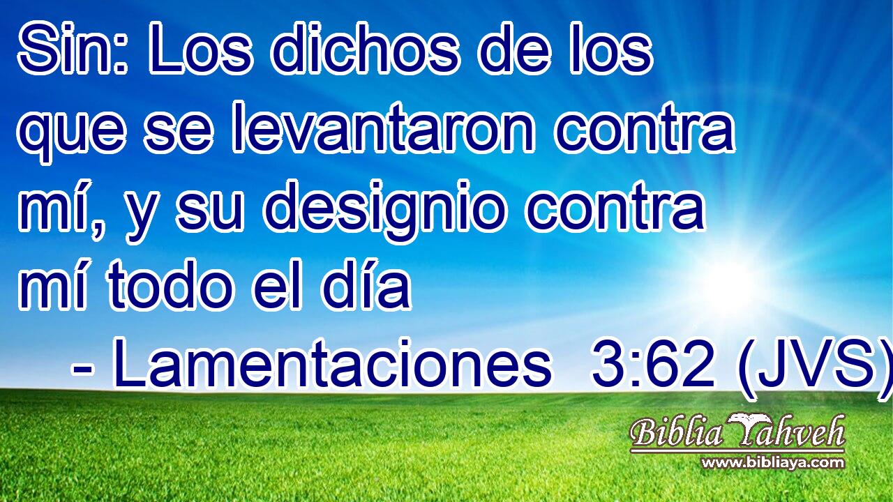 Sin: Los dichos de los que se levantaron contra mí, y su designio contra mí todo el día