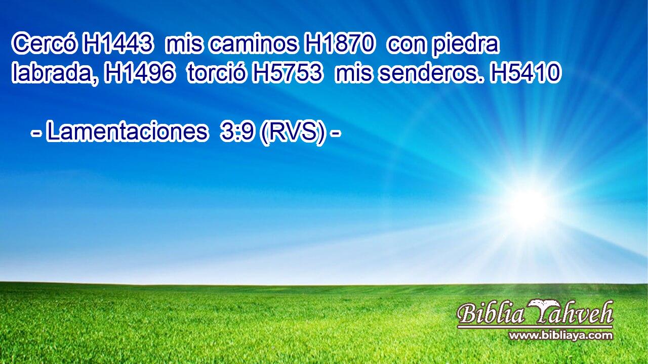 Cercó H1443  mis caminos H1870  con piedra labrada, H1496  torció H5753  mis senderos. H5410  