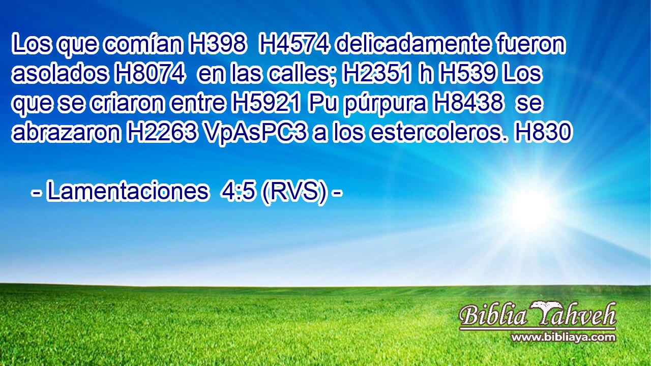 Los que comían H398  H4574 delicadamente fueron asolados H8074  en las calles; H2351 h H539 Los que se criaron entre H5921 Pu púrpura H8438  se abrazaron H2263 VpAsPC3 a los estercoleros. H830  