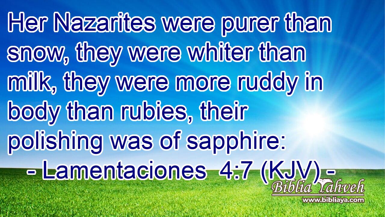 Her Nazarites were purer than snow, they were whiter than milk, they were more ruddy in body than rubies, their polishing was of sapphire: