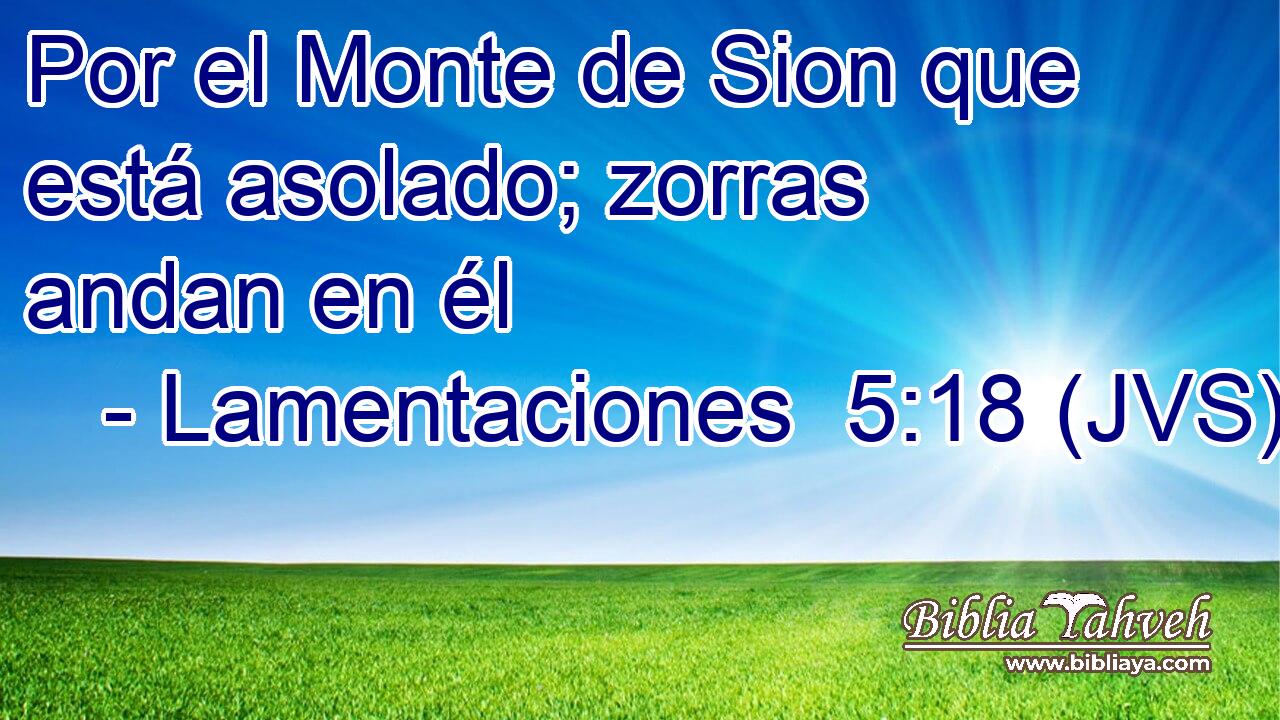 Por el Monte de Sion que está asolado; zorras andan en él