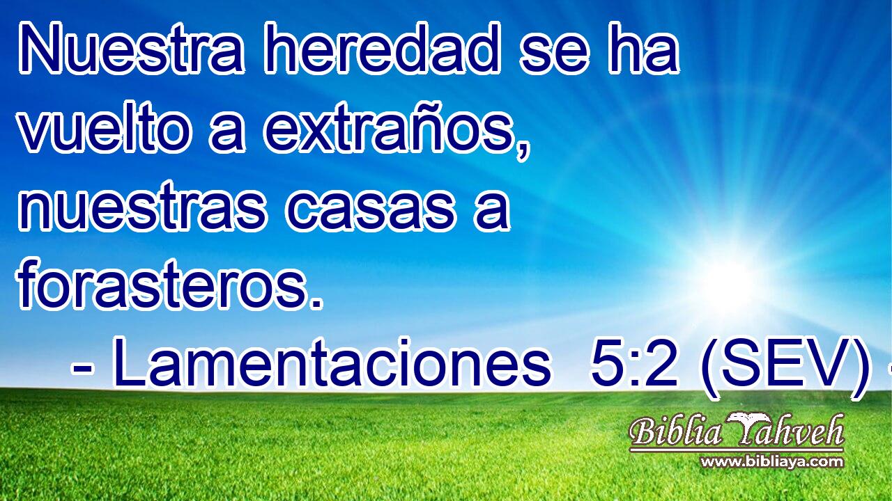 Nuestra heredad se ha vuelto a extraños, nuestras casas a forasteros.