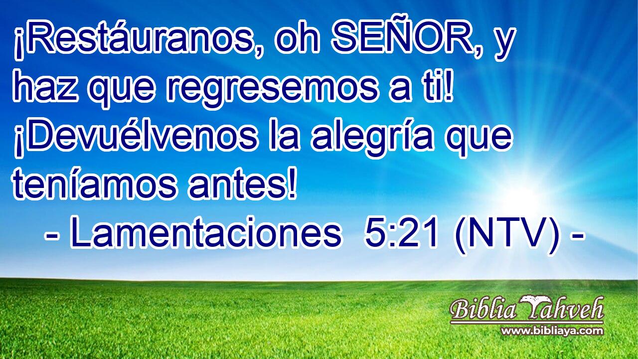 ¡Restáuranos, oh SEÑOR, y haz que regresemos a ti! ¡Devuélvenos la alegría que teníamos antes!