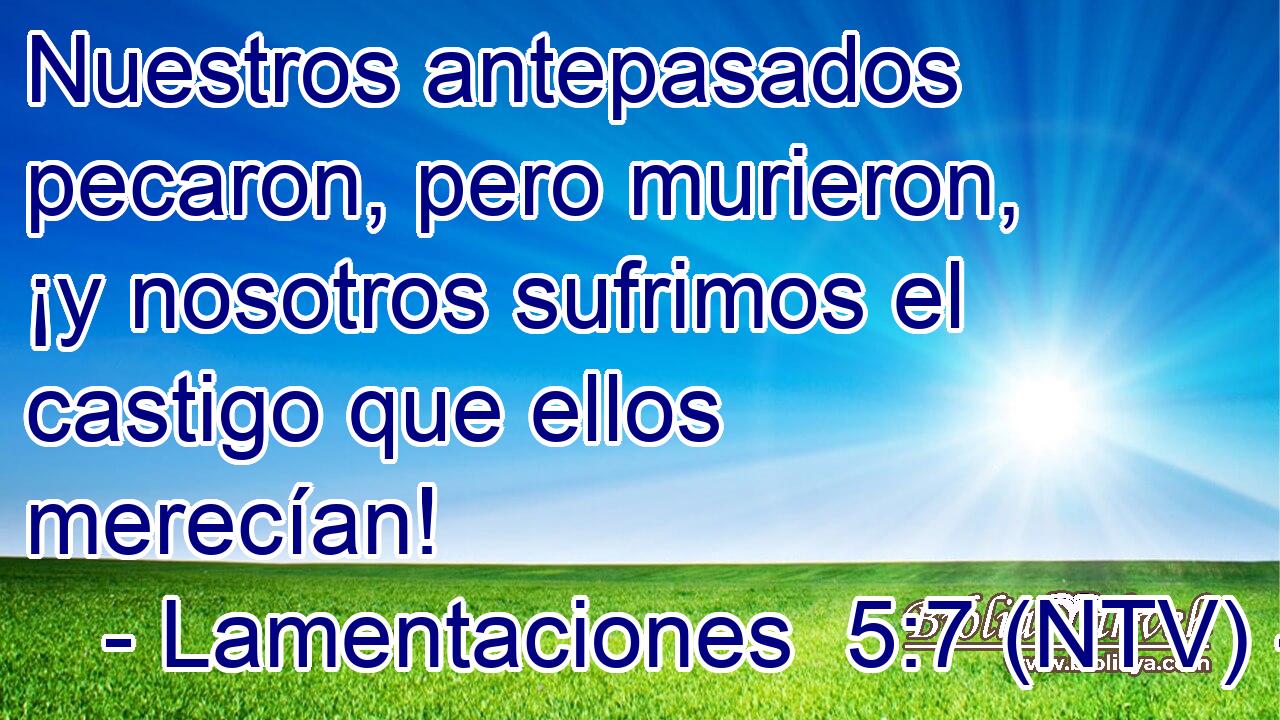 Nuestros antepasados pecaron, pero murieron, ¡y nosotros sufrimos el castigo que ellos merecían!