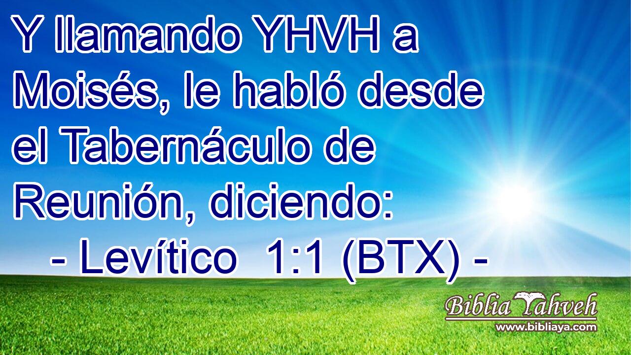 Y llamando YHVH a Moisés, le habló desde el Tabernáculo de Reunión, diciendo: