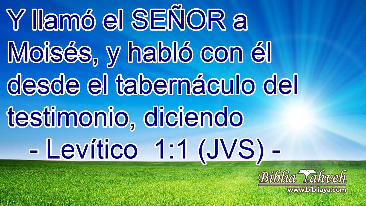 Y llamó el SEÑOR a Moisés, y habló con él desde el tabernáculo del testimonio, diciendo