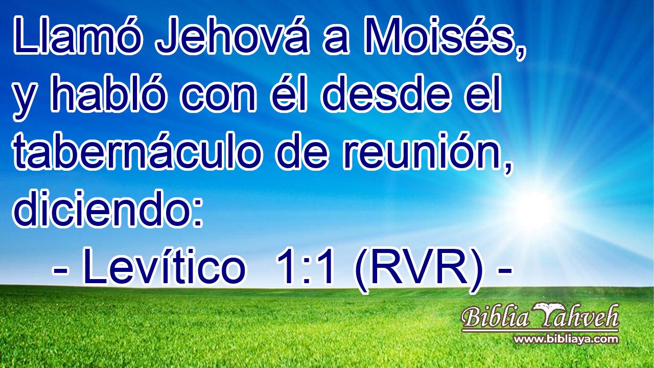 Llamó Jehová a Moisés, y habló con él desde el tabernáculo de reunión, diciendo: