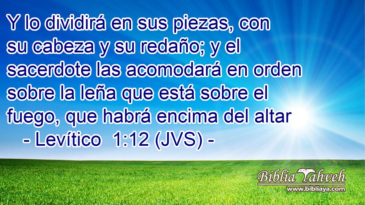 Y lo dividirá en sus piezas, con su cabeza y su redaño; y el sacerdote las acomodará en orden sobre la leña que está sobre el fuego, que habrá encima del altar