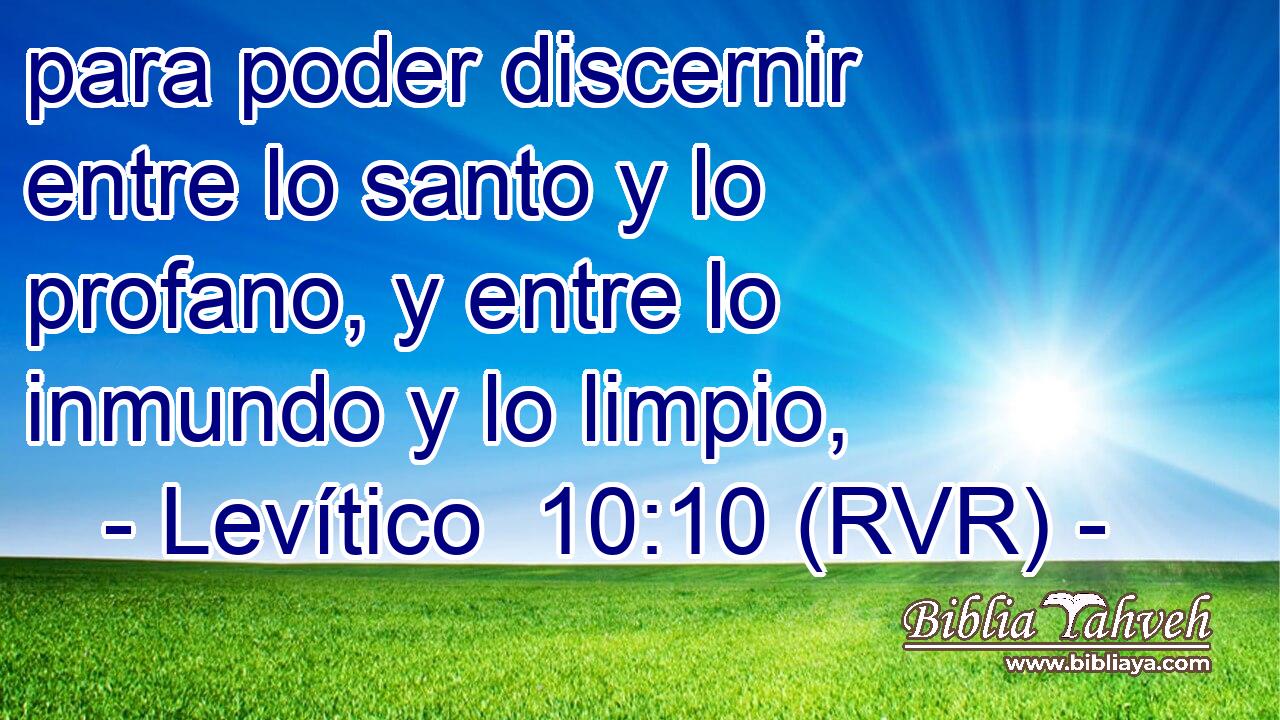 para poder discernir entre lo santo y lo profano, y entre lo inmundo y lo limpio,