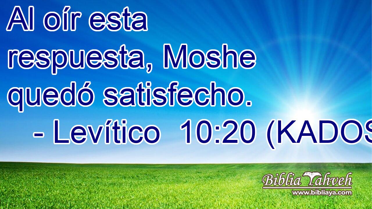  Al oír esta respuesta, Moshe quedó satisfecho. 