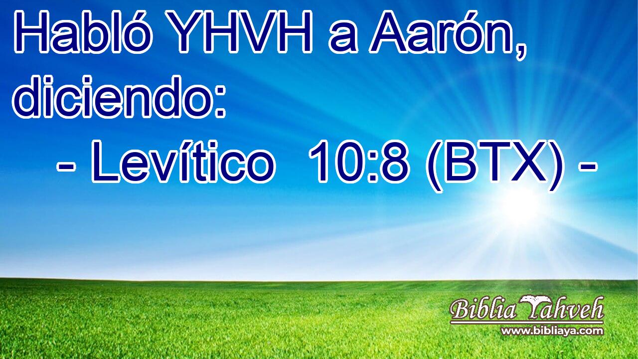 Habló YHVH a Aarón, diciendo: