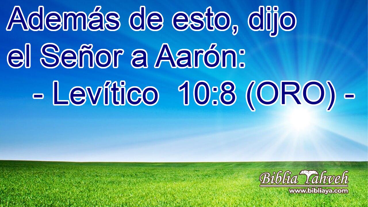  Además de esto, dijo el Señor a Aarón: 