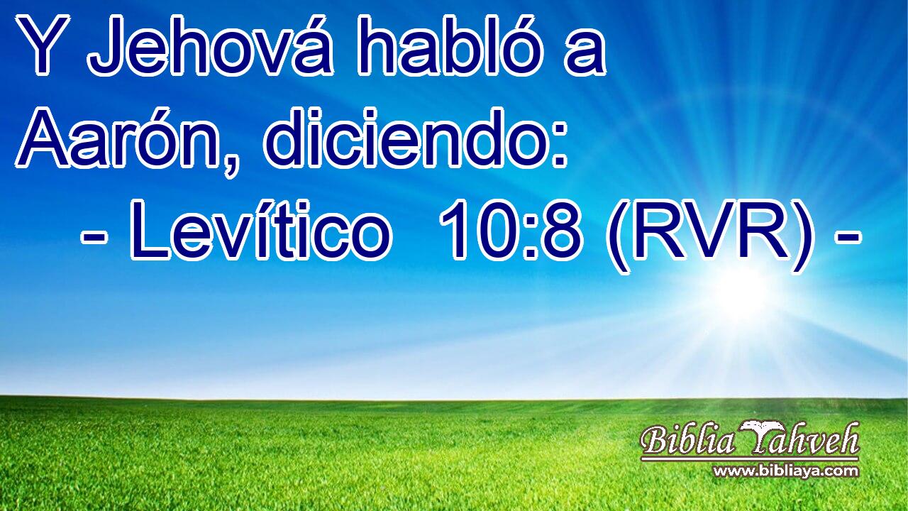Y Jehová habló a Aarón, diciendo: