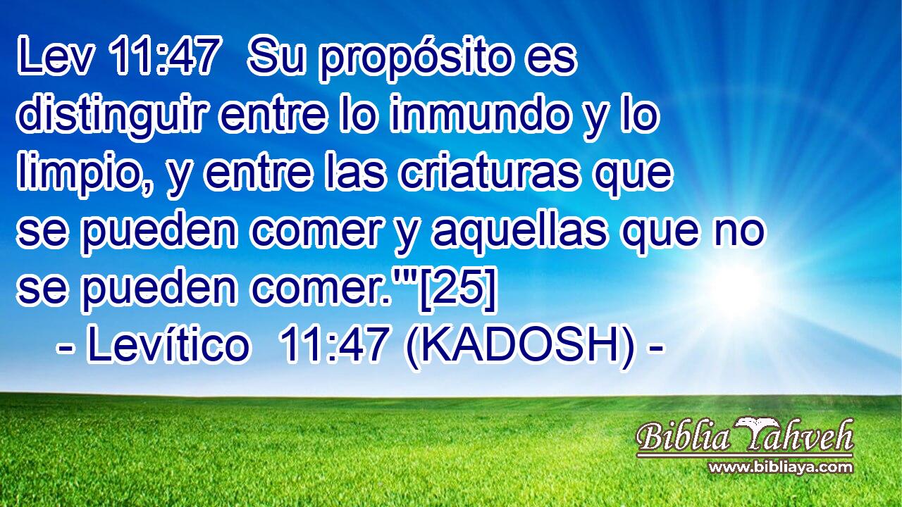  Su propósito es distinguir entre lo inmundo y lo limpio, y entre las criaturas que se pueden comer y aquellas que no se pueden comer.'