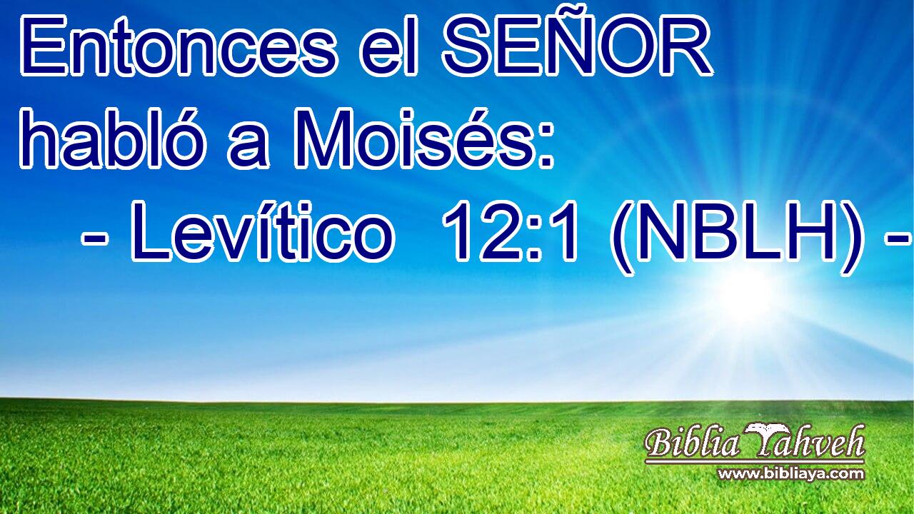 Entonces el SEÑOR habló a Moisés: 