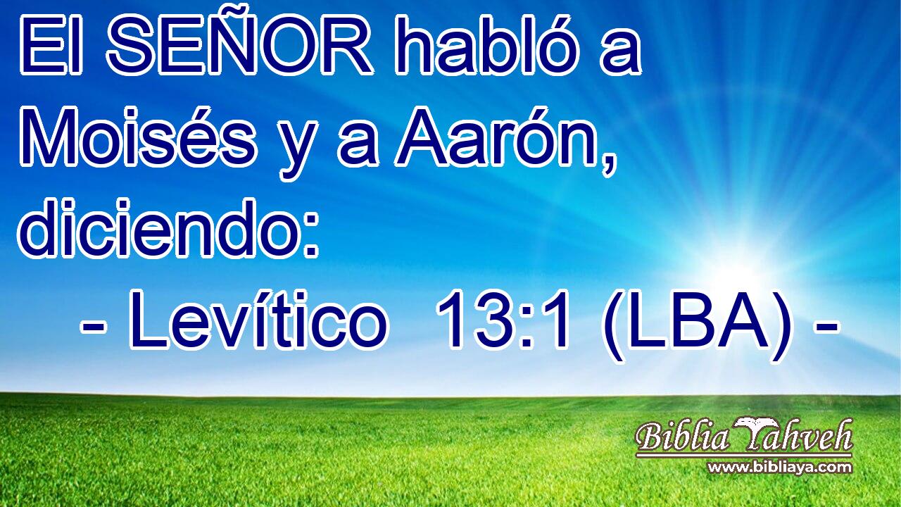 El SEÑOR habló a Moisés y a Aarón, diciendo: