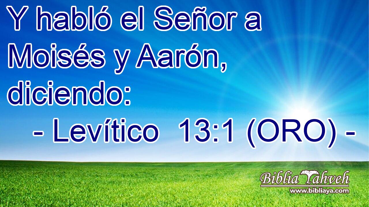  Y habló el Señor a Moisés y Aarón, diciendo: 