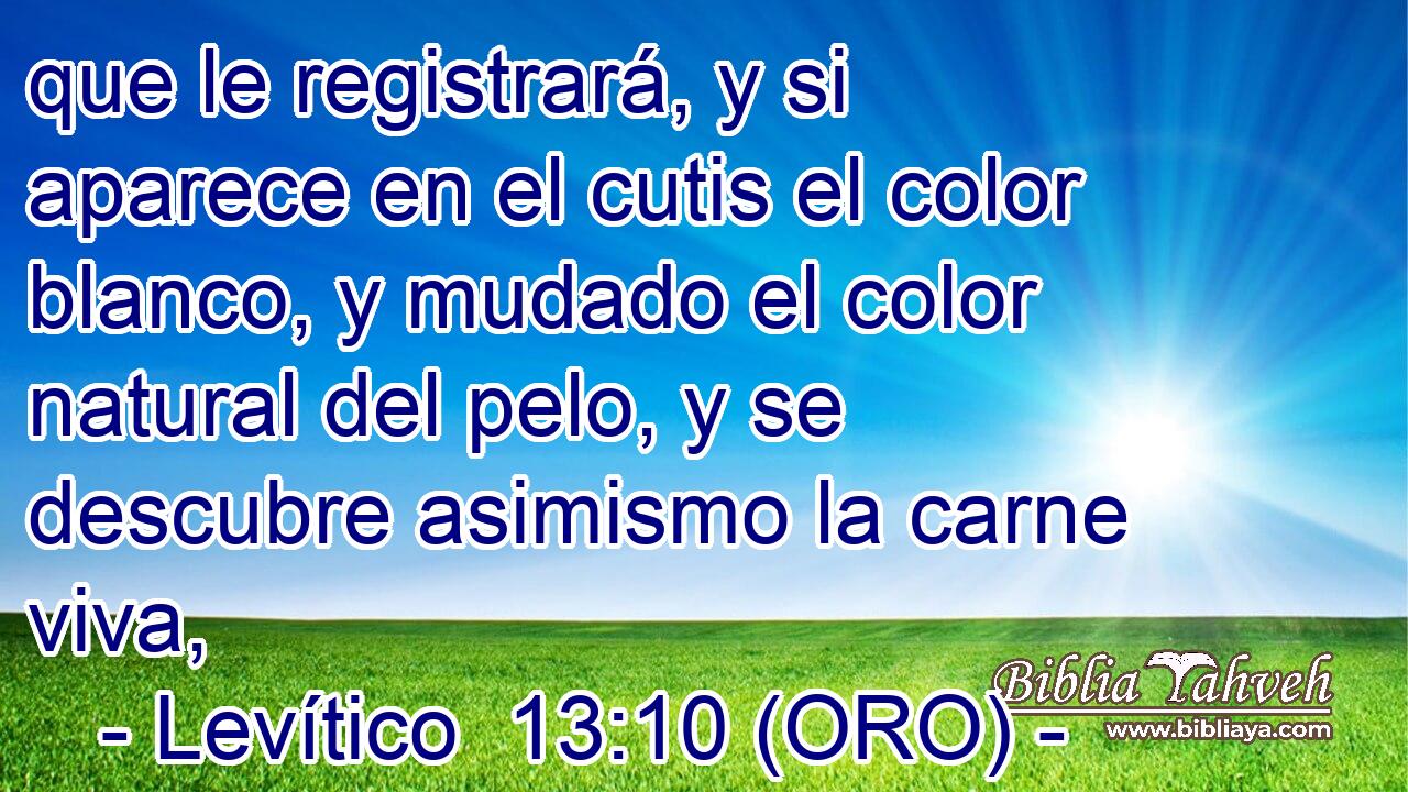  que le registrará, y si aparece en el cutis el color blanco, y mudado el color natural del pelo, y se descubre asimismo la carne viva, 
