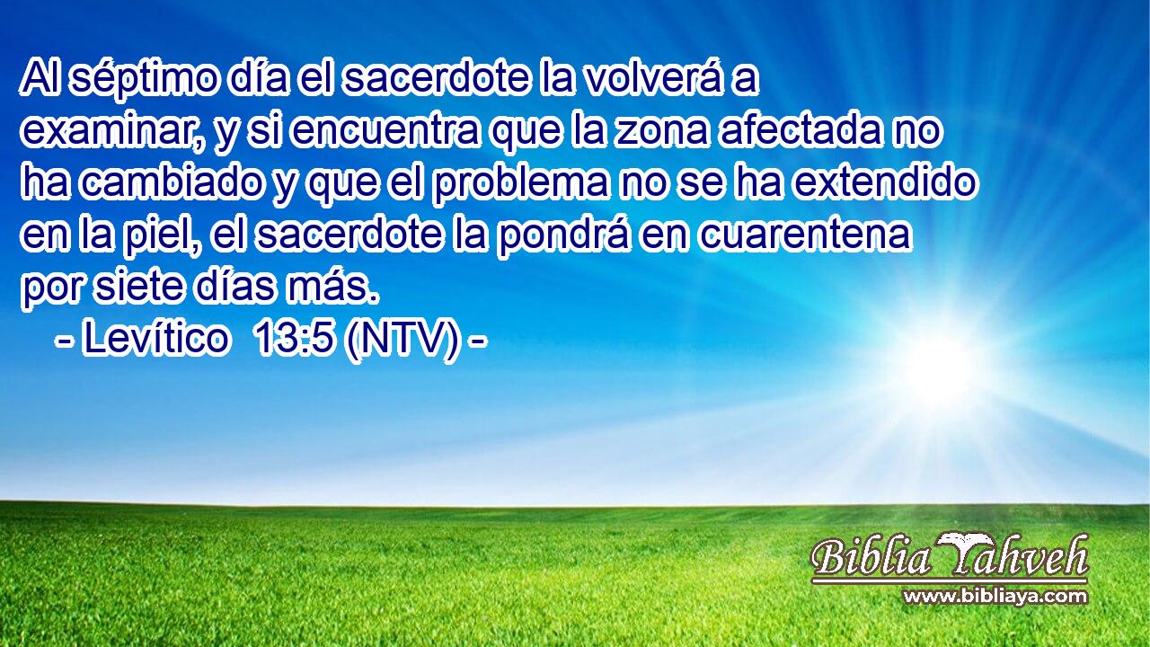 Al séptimo día el sacerdote la volverá a examinar, y si encuentra que la zona afectada no ha cambiado y que el problema no se ha extendido en la piel, el sacerdote la pondrá en cuarentena por siete días más.