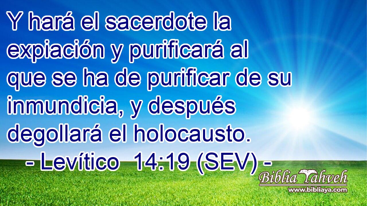 Y hará el sacerdote la expiación y purificará al que se ha de purificar de su inmundicia, y después degollará el holocausto.