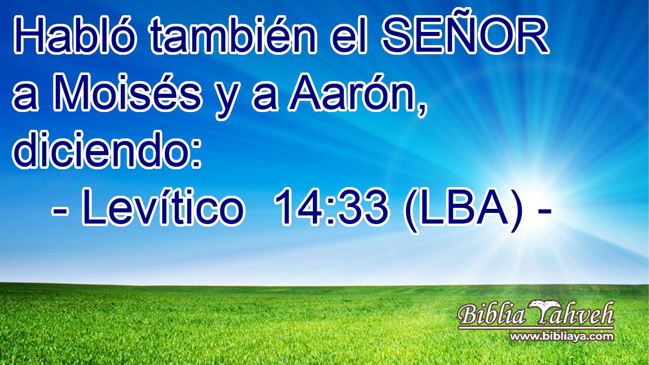 Habló también el SEÑOR a Moisés y a Aarón, diciendo: