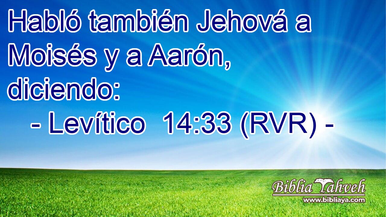 Habló también Jehová a Moisés y a Aarón, diciendo: