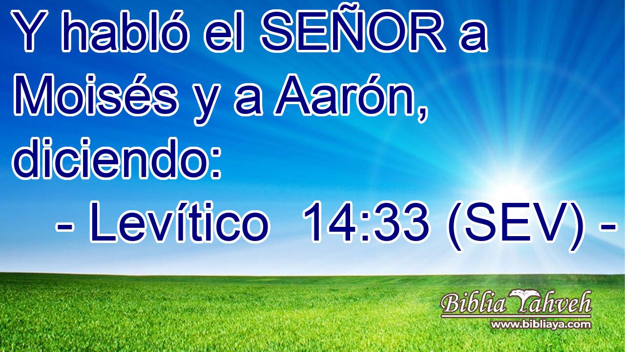 Y habló el SEÑOR a Moisés y a Aarón, diciendo: