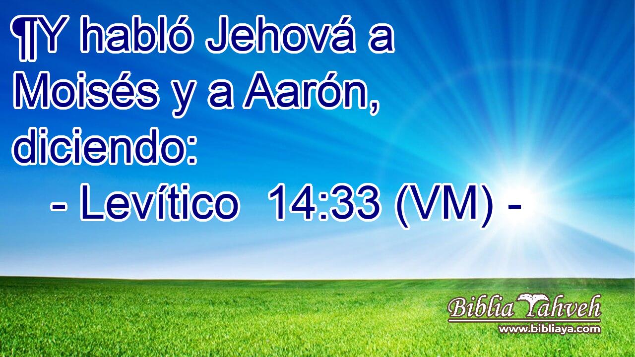  ¶Y habló Jehová a Moisés y a Aarón, diciendo: 