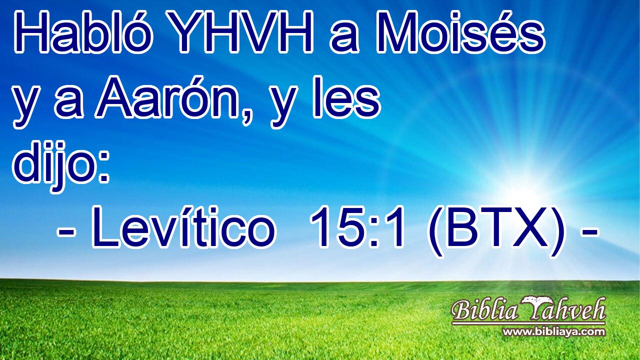 Habló YHVH a Moisés y a Aarón, y les dijo: