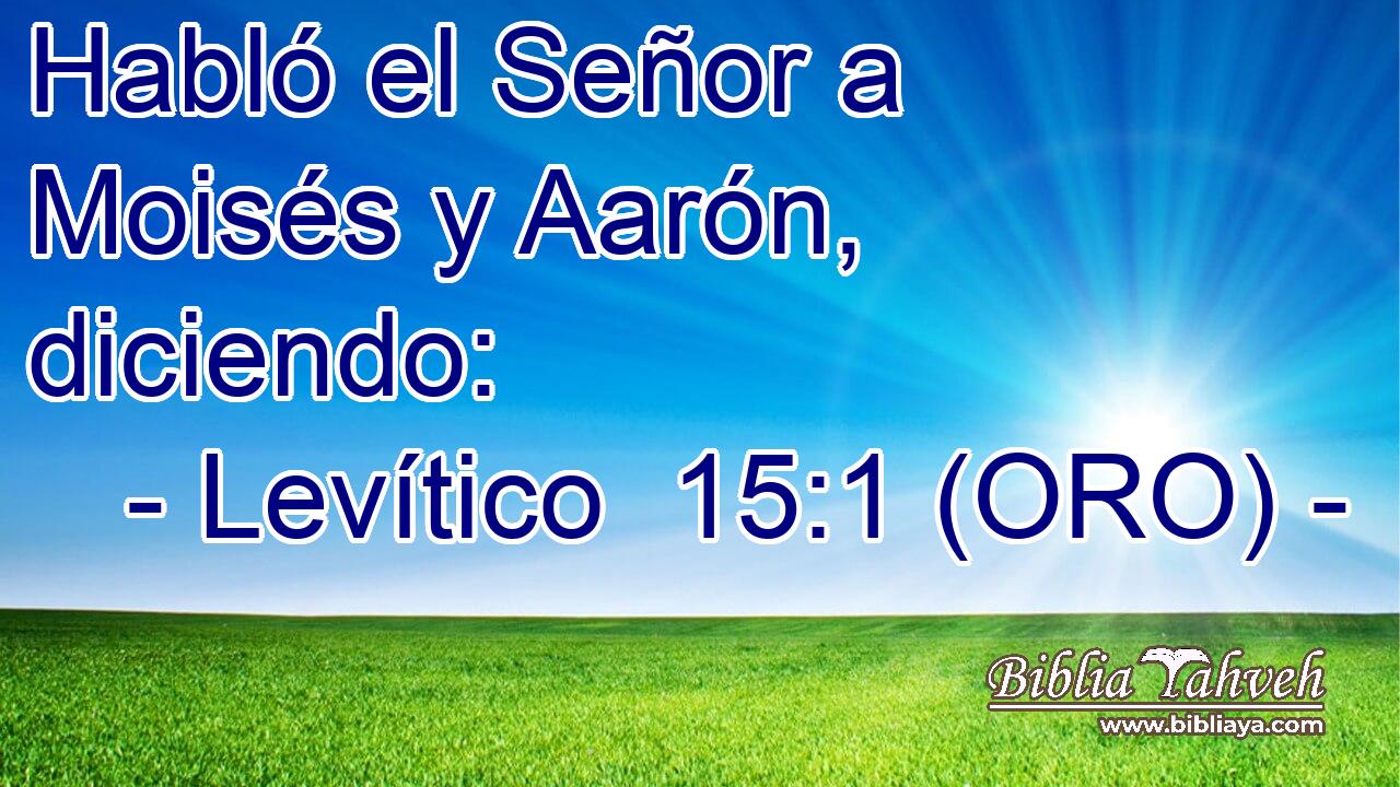  Habló el Señor a Moisés y Aarón, diciendo: 