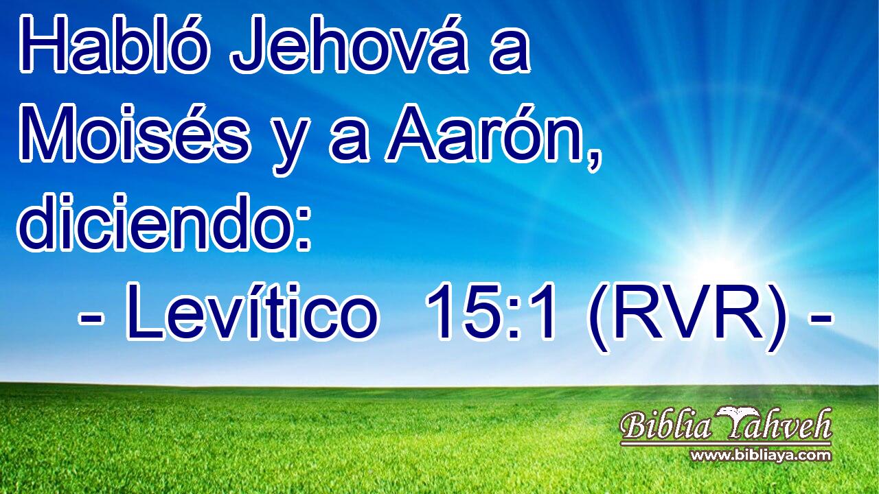Habló Jehová a Moisés y a Aarón, diciendo: