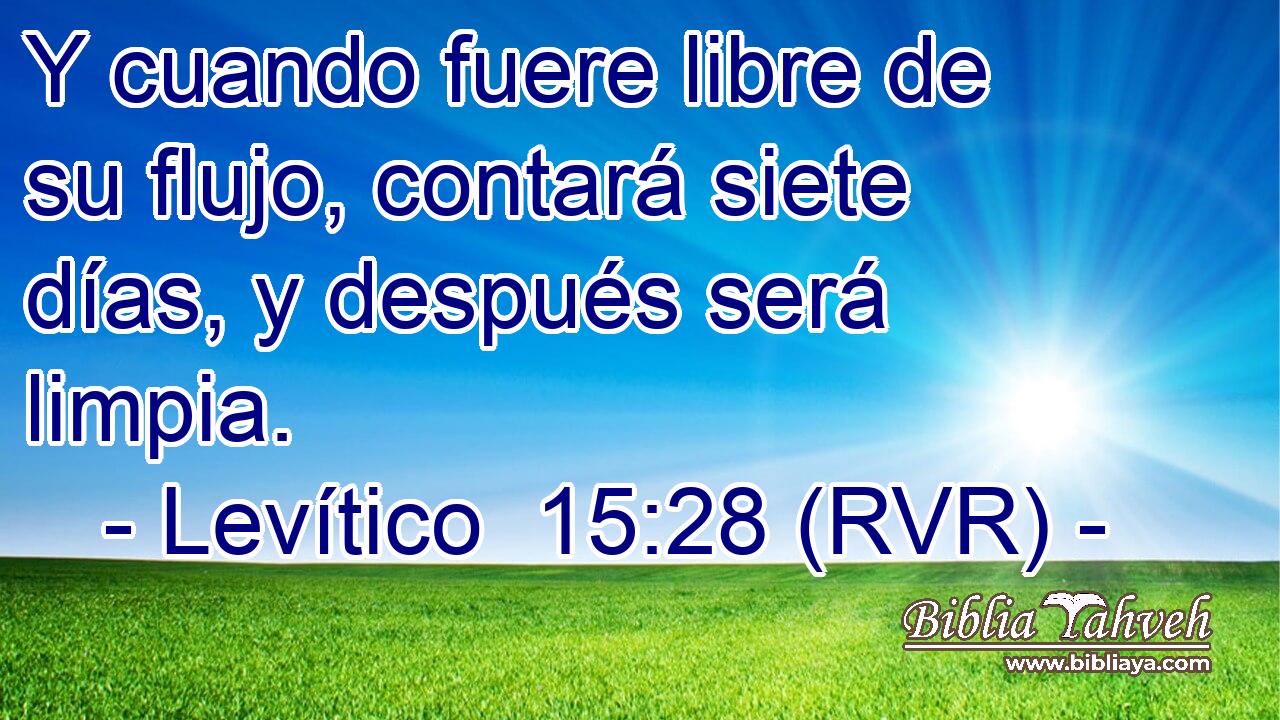 Y cuando fuere libre de su flujo, contará siete días, y después será limpia.