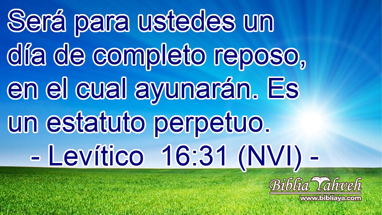  Será para ustedes un día de completo reposo, en el cual ayunarán. Es un estatuto perpetuo. 