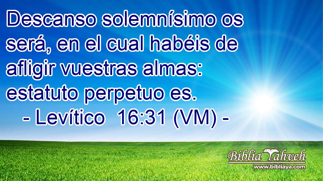  Descanso solemnísimo os será, en el cual habéis de afligir vuestras almas: estatuto perpetuo es. 