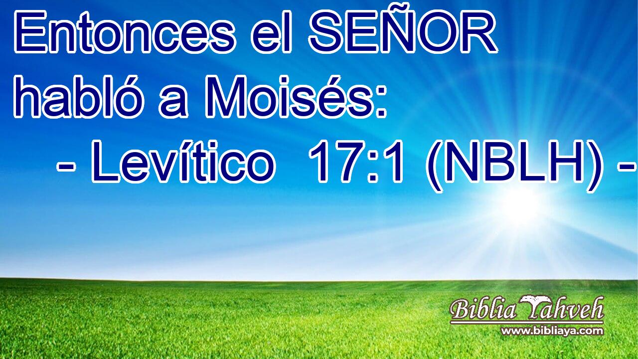  Entonces el SEÑOR habló a Moisés: 