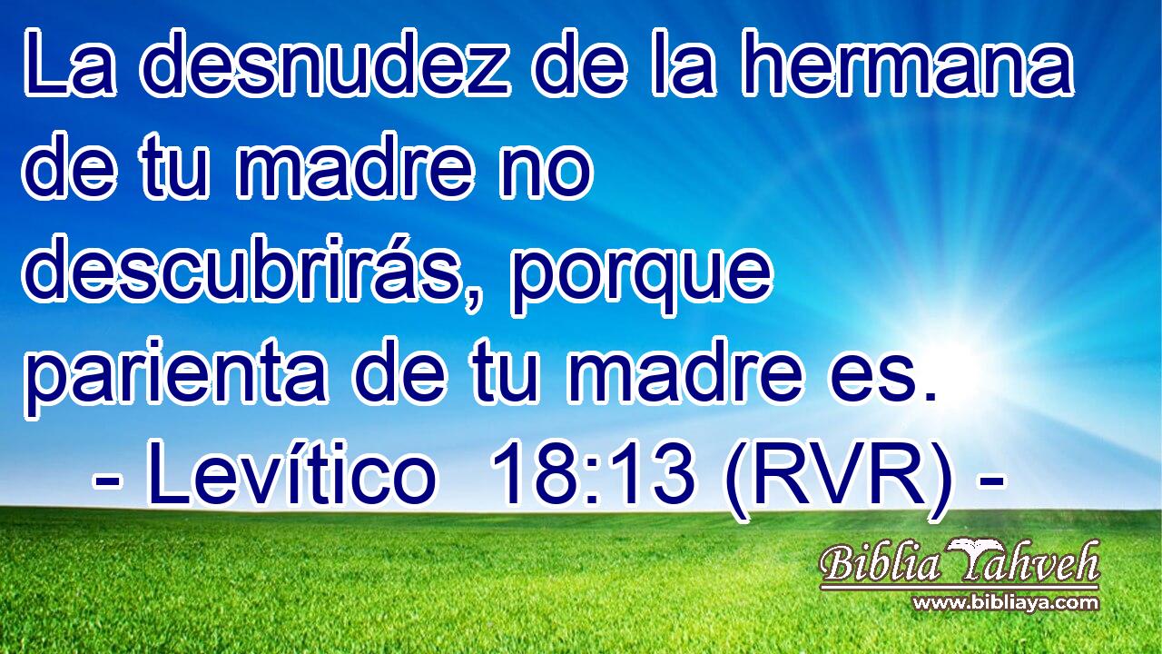 La desnudez de la hermana de tu madre no descubrirás, porque parienta de tu madre es.