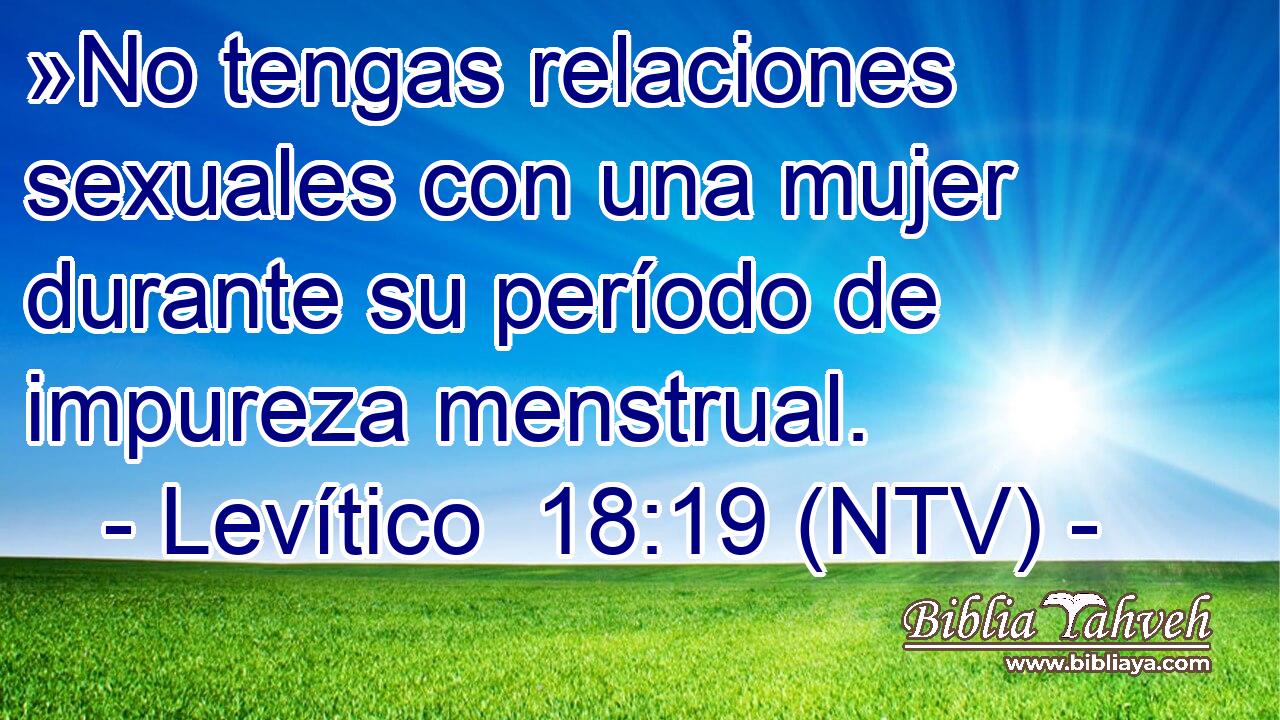 »No tengas relaciones sexuales con una mujer durante su período de impureza menstrual.